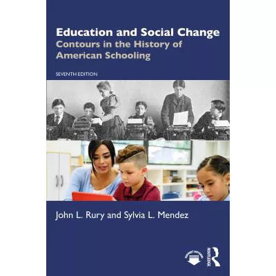 Education &amp; Social Change: Contours in the History of American Schooling